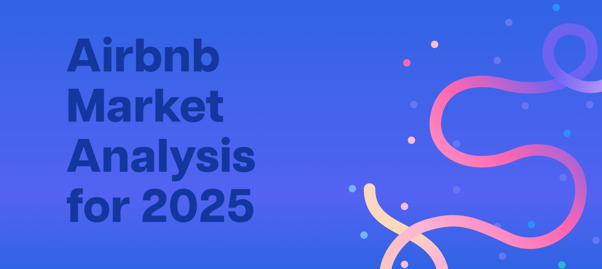 Blue and pink graphic with the text 'Airbnb Market Analysis for 2025,' featuring abstract curves and dots, representing data trends and insights in the short-term rental market.