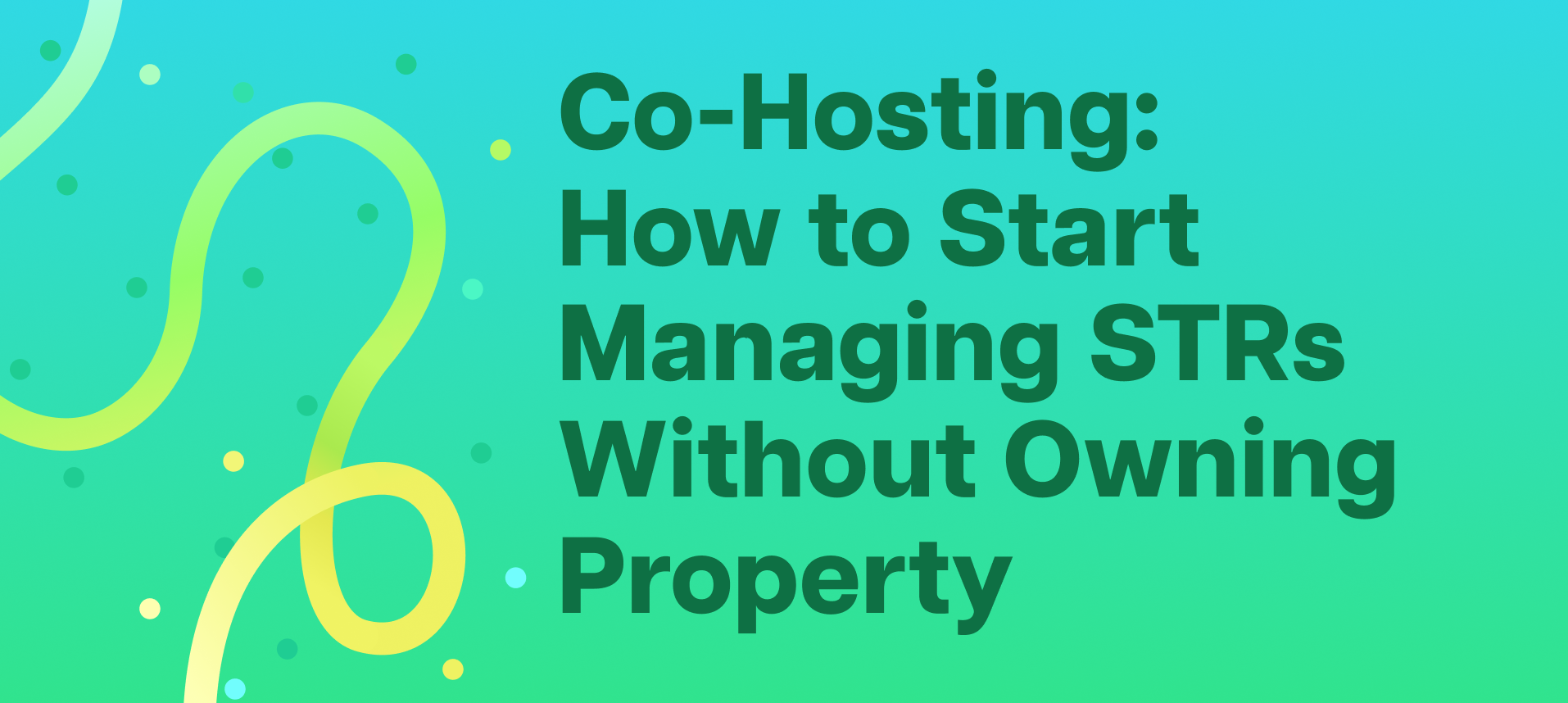 Co-Hosting: How to Start Managing STRs Without Owning Property