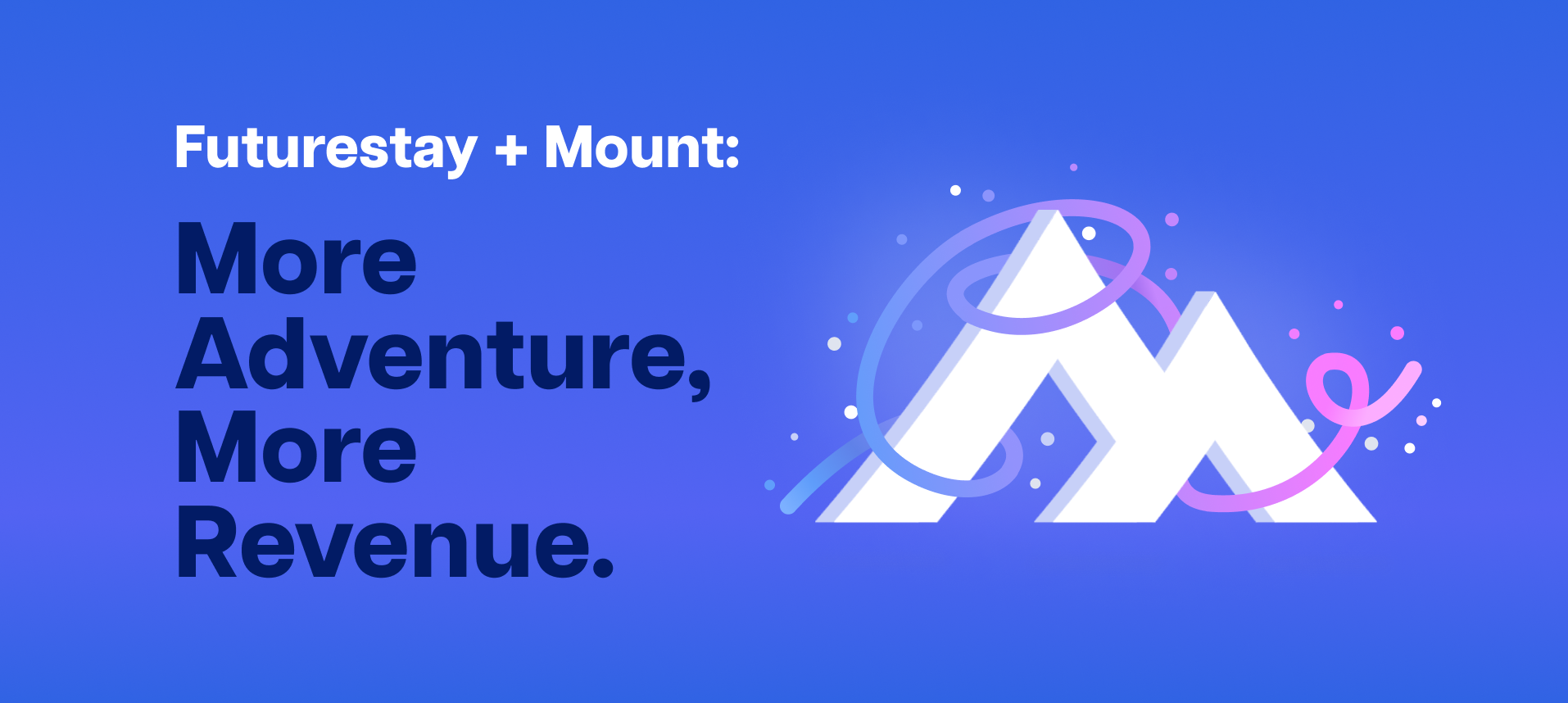 Banner image for a blog post titled 'Futurestay + Mount: More Adventure, More Revenue.' The graphic features a stylized mountain with a loop encircling it, set against a vibrant blue background. The text and mountain are illustrated in white and pink accents, emphasizing the partnership's focus on enhancing adventure and revenue for hosts.